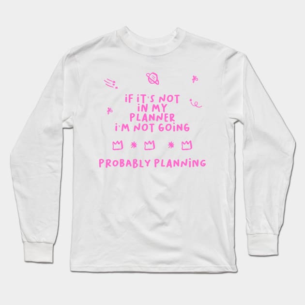 If It’s Not In My Planner I’m Not Going Sticker Pack Long Sleeve T-Shirt by Asilynn